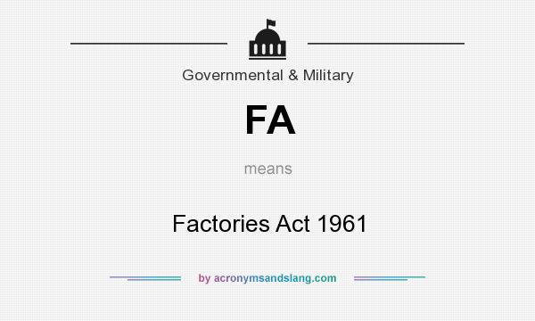 What does FA mean? It stands for Factories Act 1961