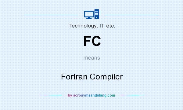 What does FC mean? It stands for Fortran Compiler
