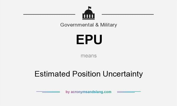 What does EPU mean? It stands for Estimated Position Uncertainty