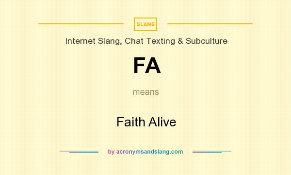 What does FA mean? It stands for Faith Alive