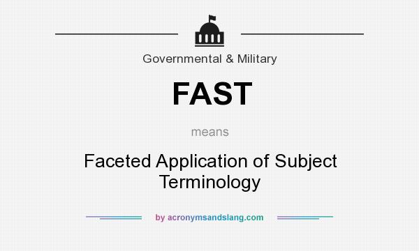 What does FAST mean? It stands for Faceted Application of Subject Terminology