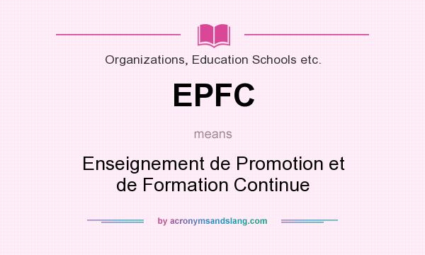 What does EPFC mean? It stands for Enseignement de Promotion et de Formation Continue