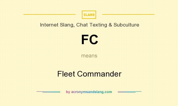 What does FC mean? It stands for Fleet Commander
