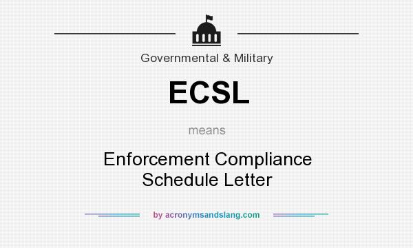 What does ECSL mean? It stands for Enforcement Compliance Schedule Letter