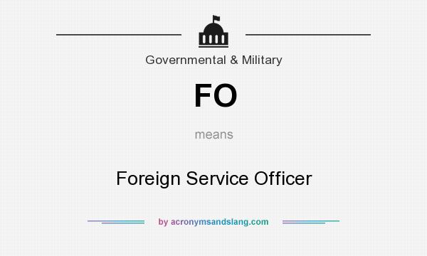 What does FO mean? It stands for Foreign Service Officer