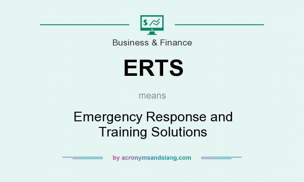 What does ERTS mean? It stands for Emergency Response and Training Solutions