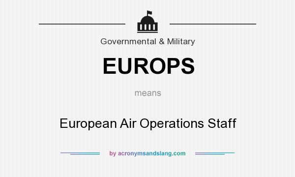 What does EUROPS mean? It stands for European Air Operations Staff