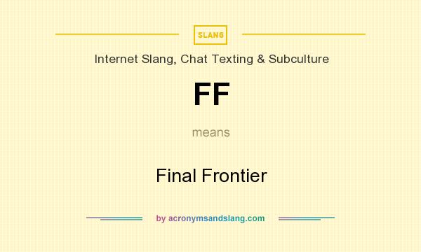 What does FF mean? It stands for Final Frontier