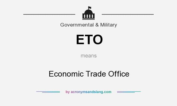 What does ETO mean? It stands for Economic Trade Office