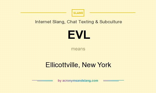 What does EVL mean? It stands for Ellicottville, New York