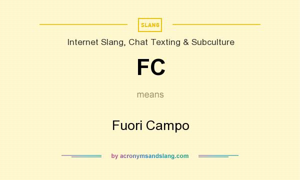 What does FC mean? It stands for Fuori Campo