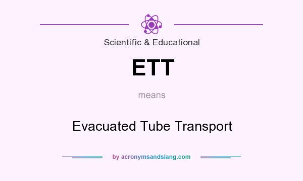 What does ETT mean? It stands for Evacuated Tube Transport