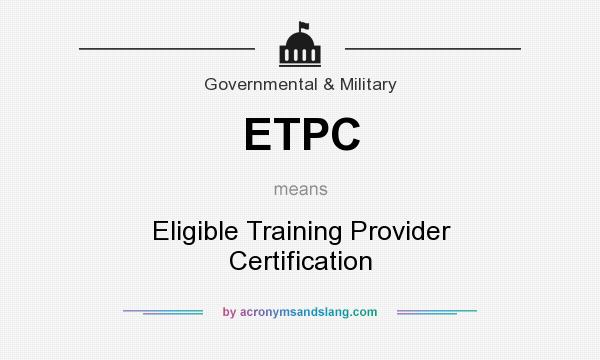 What does ETPC mean? It stands for Eligible Training Provider Certification