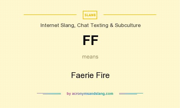 What does FF mean? It stands for Faerie Fire