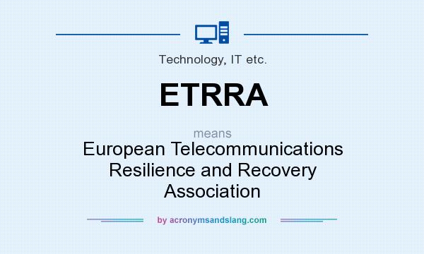 What does ETRRA mean? It stands for European Telecommunications Resilience and Recovery Association