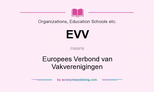 What does EVV mean? It stands for Europees Verbond van Vakverenigingen