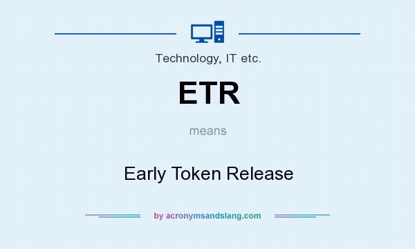 What does ETR mean? It stands for Early Token Release
