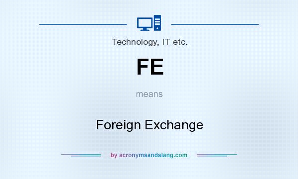 What does FE mean? It stands for Foreign Exchange