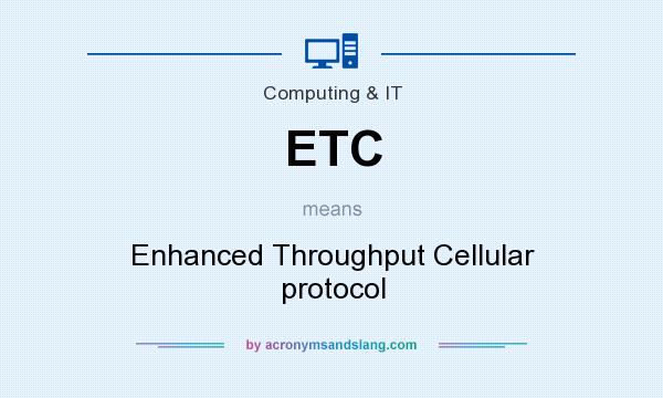 What does ETC mean? It stands for Enhanced Throughput Cellular protocol