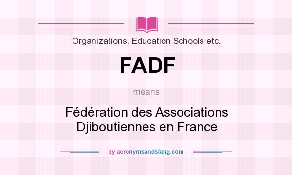 What does FADF mean? It stands for Fédération des Associations Djiboutiennes en France