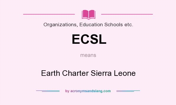 What does ECSL mean? It stands for Earth Charter Sierra Leone