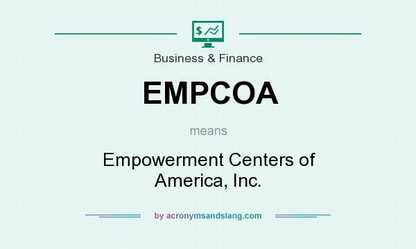 What does EMPCOA mean? It stands for Empowerment Centers of America, Inc.