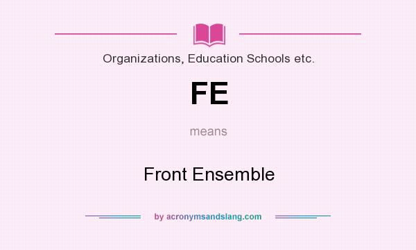 What does FE mean? It stands for Front Ensemble