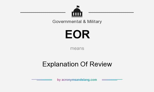 What does EOR mean? It stands for Explanation Of Review