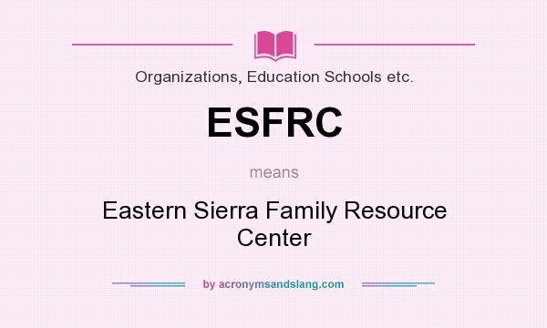 What does ESFRC mean? It stands for Eastern Sierra Family Resource Center