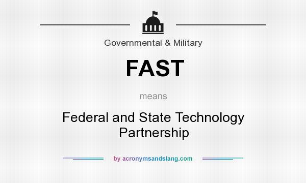 What does FAST mean? It stands for Federal and State Technology Partnership