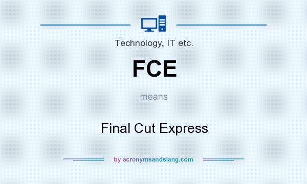 What does FCE mean? It stands for Final Cut Express