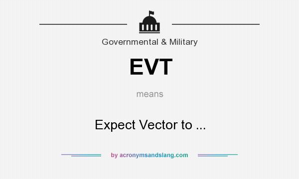 What does EVT mean? It stands for Expect Vector to ...