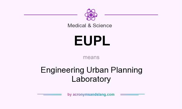 What does EUPL mean? It stands for Engineering Urban Planning Laboratory