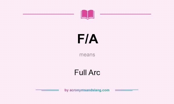 What does F/A mean? It stands for Full Arc