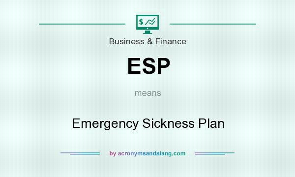 What does ESP mean? It stands for Emergency Sickness Plan
