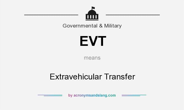 What does EVT mean? It stands for Extravehicular Transfer