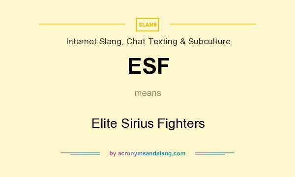 What does ESF mean? It stands for Elite Sirius Fighters