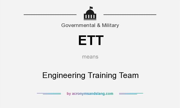 What does ETT mean? It stands for Engineering Training Team