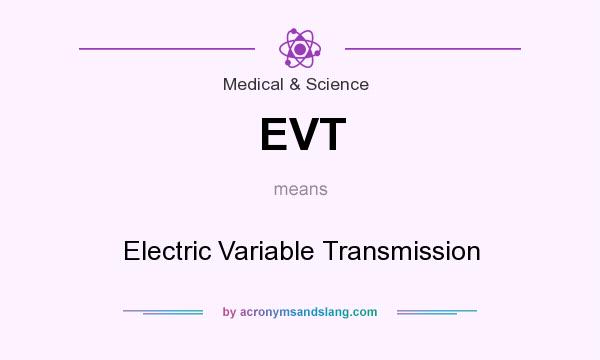 What does EVT mean? It stands for Electric Variable Transmission