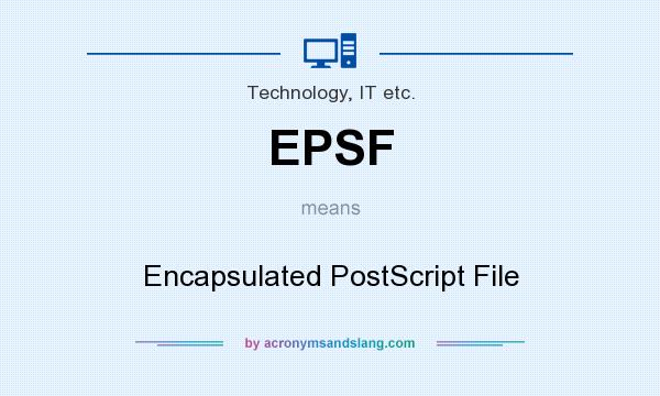 What does EPSF mean? It stands for Encapsulated PostScript File