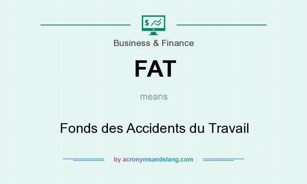 What does FAT mean? It stands for Fonds des Accidents du Travail