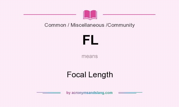 What does FL mean? It stands for Focal Length