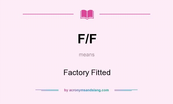 What does F/F mean? It stands for Factory Fitted