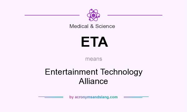 What does ETA mean? It stands for Entertainment Technology Alliance
