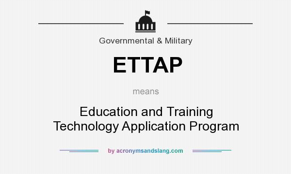 What does ETTAP mean? It stands for Education and Training Technology Application Program