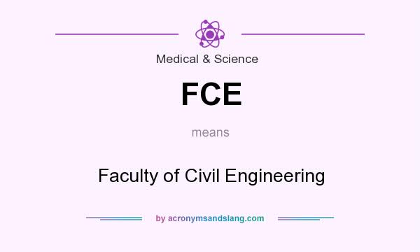 What does FCE mean? It stands for Faculty of Civil Engineering