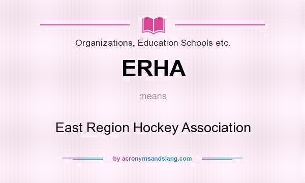 What does ERHA mean? It stands for East Region Hockey Association