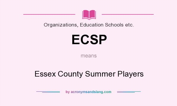 What does ECSP mean? It stands for Essex County Summer Players