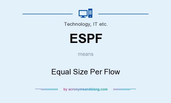 What does ESPF mean? It stands for Equal Size Per Flow