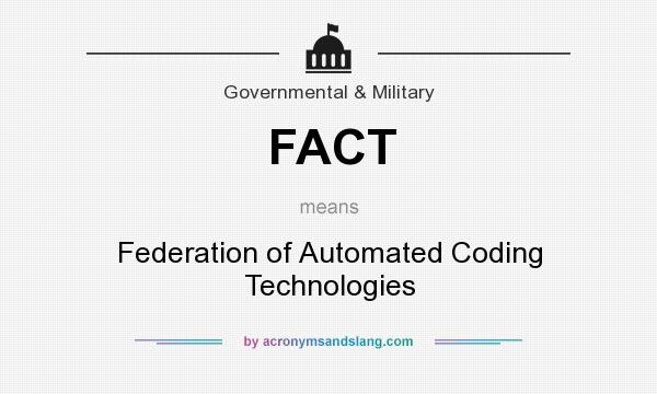 What does FACT mean? It stands for Federation of Automated Coding Technologies